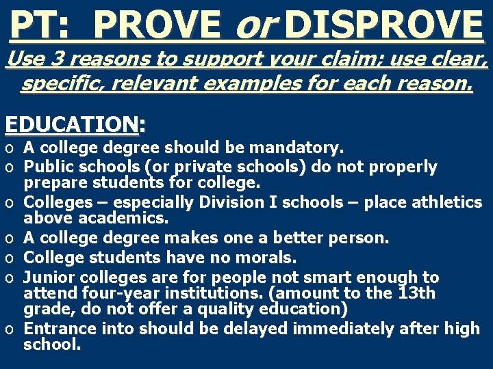 PT: PROVE or DISPROVE Use 3 reasons to support your claim; use clear, specific,