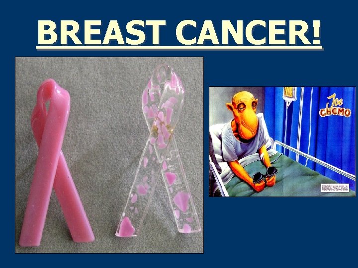BREAST CANCER! 