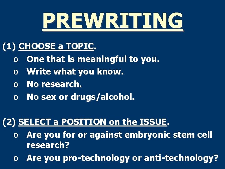 PREWRITING (1) CHOOSE a TOPIC. o One that is meaningful to you. o Write