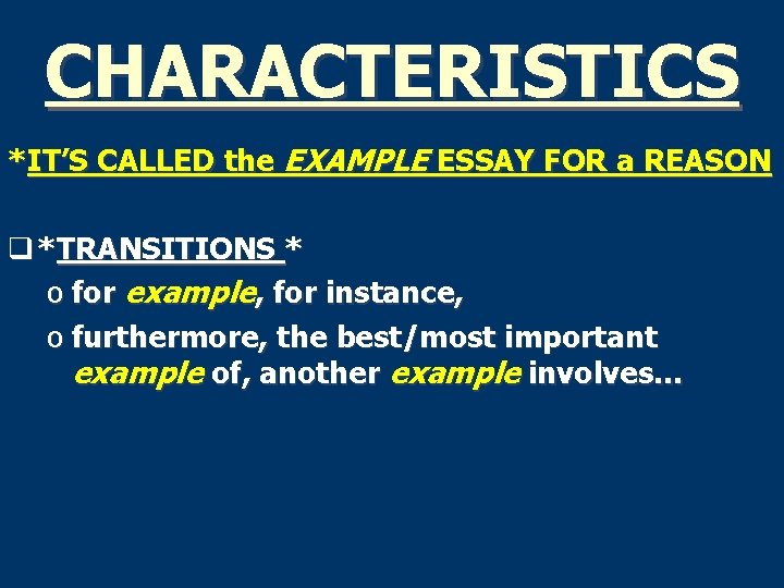 CHARACTERISTICS *IT’S CALLED the EXAMPLE ESSAY FOR a REASON q *TRANSITIONS * o for