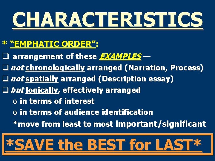 CHARACTERISTICS * “EMPHATIC ORDER”: q arrangement of these EXAMPLES — q not chronologically arranged