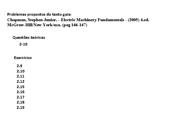 Problemas propostos do texto guia: Chapman, Stephen Junior. - Electric Machinery Fundamentals - (2005)