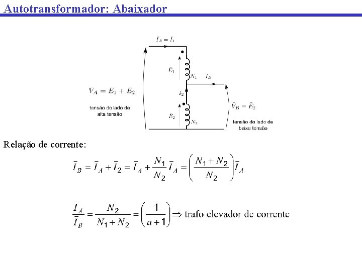 Autotransformador: Abaixador Relação de corrente: 