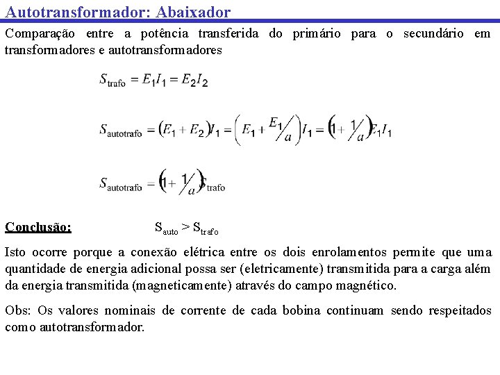 Autotransformador: Abaixador Comparação entre a potência transferida do primário para o secundário em transformadores