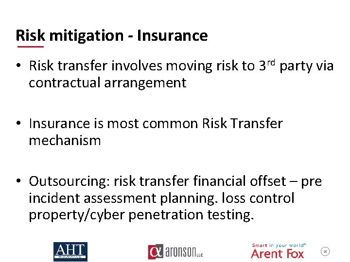 Risk mitigation - Insurance • Risk transfer involves moving risk to 3 rd party