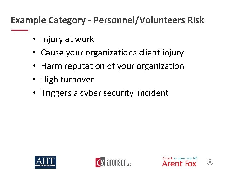 Example Category - Personnel/Volunteers Risk • • • Injury at work Cause your organizations