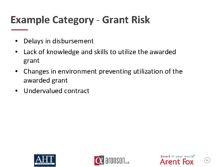 Example Category - Grant Risk • Delays in disbursement • Lack of knowledge and