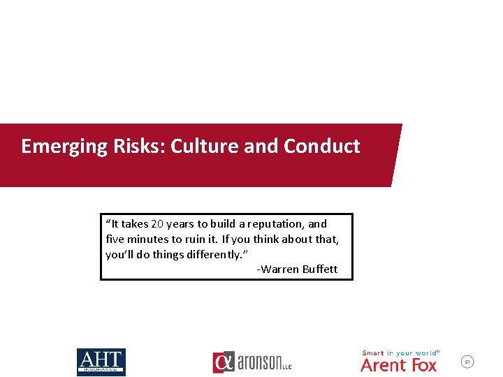 Emerging Risks: Culture and Conduct “It takes 20 years to build a reputation, and
