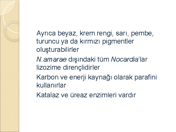 �Ayrıca beyaz, krem rengi, sarı, pembe, turuncu ya da kırmızı pigmentler oluşturabilirler �N. amarae �Ayrıca beyaz, krem rengi, sarı, pembe, turuncu ya da kırmızı pigmentler oluşturabilirler �N. amarae
