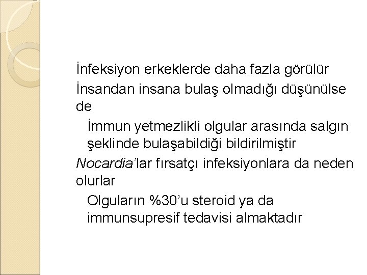 �İnfeksiyon erkeklerde daha fazla görülür �İnsandan insana bulaş olmadığı düşünülse de ◦ İmmun yetmezlikli