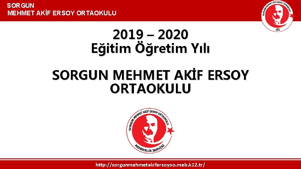  SORGUN MEHMET AKİF ERSOY ORTAOKULU 2019 – 2020 Eğitim Öğretim Yılı SORGUN MEHMET