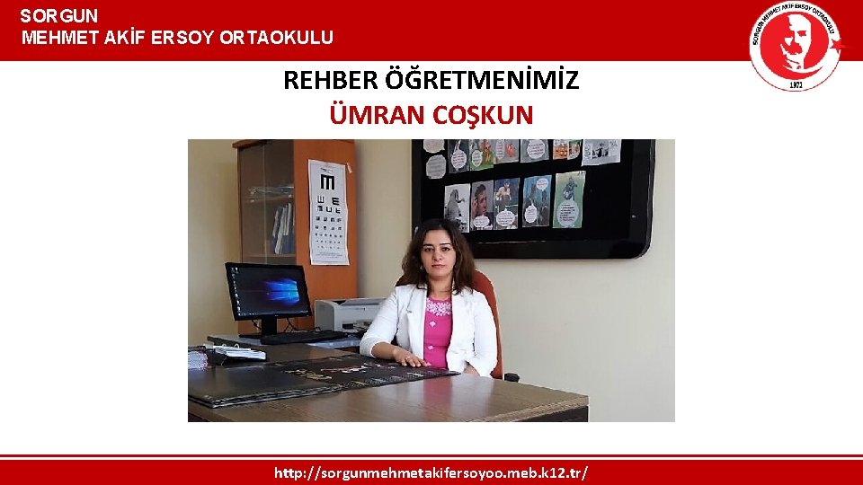  SORGUN MEHMET AKİF ERSOY ORTAOKULU REHBER ÖĞRETMENİMİZ ÜMRAN COŞKUN http: //sorgunmehmetakifersoyoo. meb. k