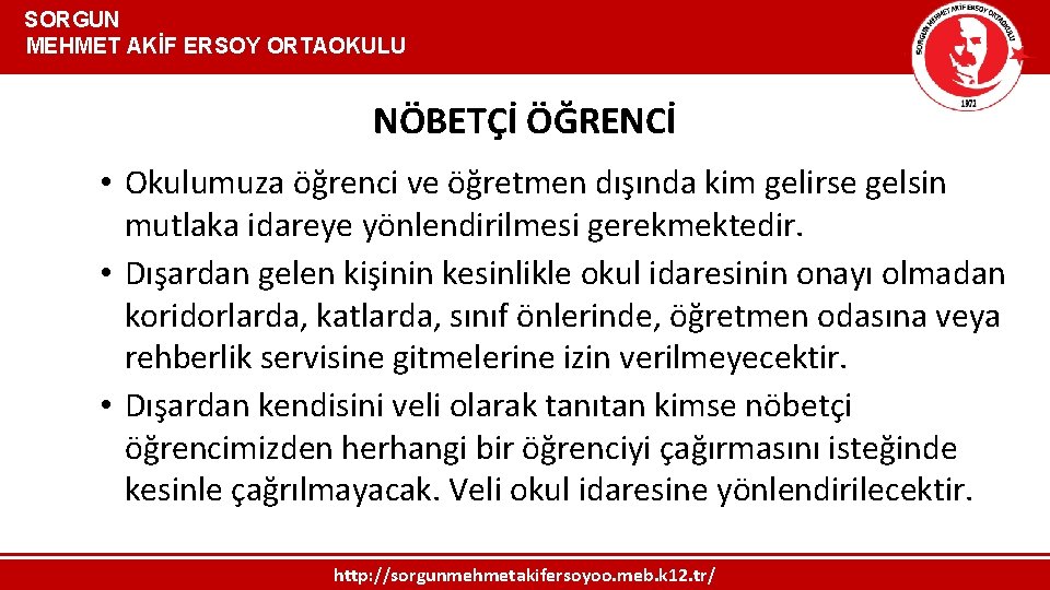  SORGUN MEHMET AKİF ERSOY ORTAOKULU NÖBETÇİ ÖĞRENCİ • Okulumuza öğrenci ve öğretmen dışında