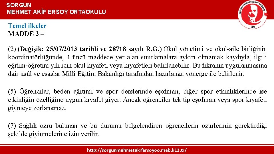  SORGUN MEHMET AKİF ERSOY ORTAOKULU Temel ilkeler MADDE 3 – (2) (Değişik: 25/07/2013