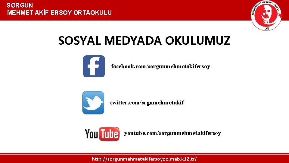  SORGUN MEHMET AKİF ERSOY ORTAOKULU SOSYAL MEDYADA OKULUMUZ facebook. com/sorgunmehmetakifersoy twitter. com/srgnmehmetakif youtube.