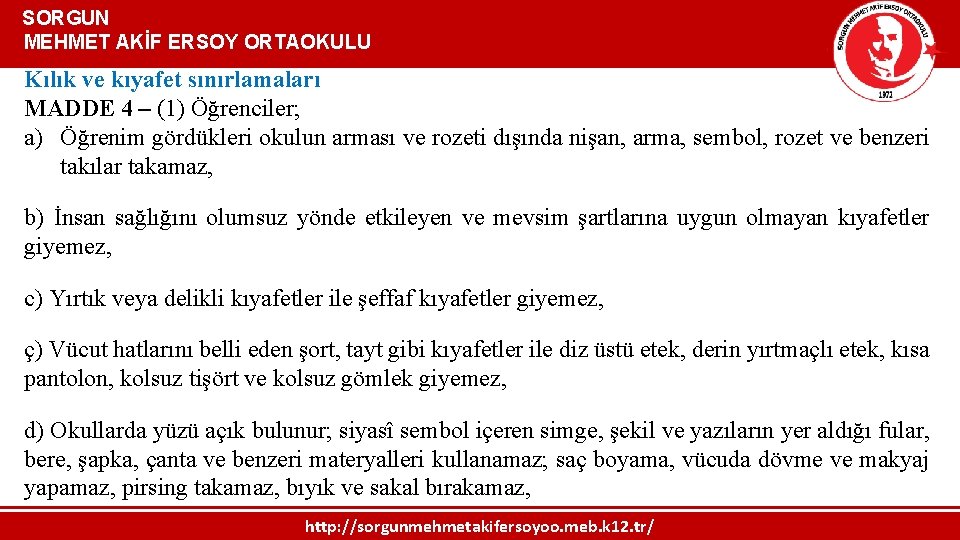  SORGUN MEHMET AKİF ERSOY ORTAOKULU Kılık ve kıyafet sınırlamaları MADDE 4 – (1)