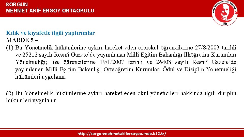  SORGUN MEHMET AKİF ERSOY ORTAOKULU Kılık ve kıyafetle ilgili yaptırımlar MADDE 5 –