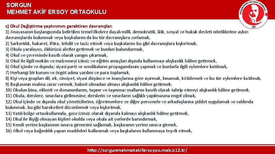  SORGUN MEHMET AKİF ERSOY ORTAOKULU c) Okul Değiştirme yaptırımını gerektiren davranışlar: 1) Anayasanın