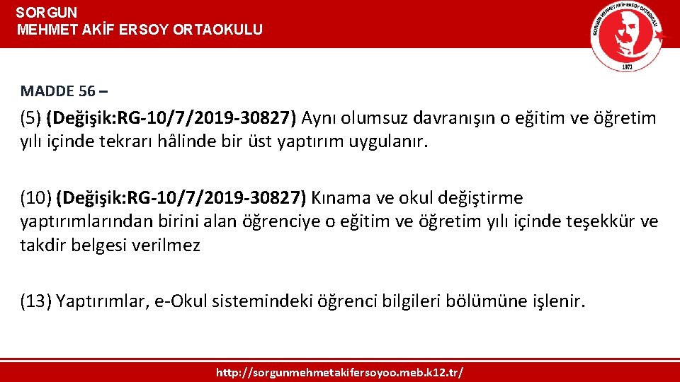  SORGUN MEHMET AKİF ERSOY ORTAOKULU MADDE 56 – (5) (Değişik: RG-10/7/2019 -30827) Aynı