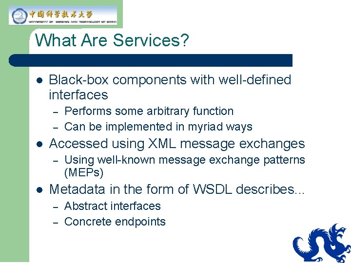 What Are Services? l Black-box components with well-defined interfaces – – l Accessed using