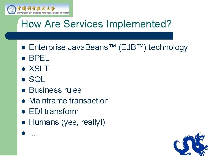 How Are Services Implemented? l l l l l Enterprise Java. Beans™ (EJB™) technology