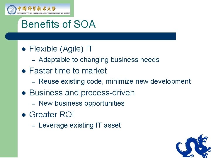 Benefits of SOA l Flexible (Agile) IT – l Faster time to market –