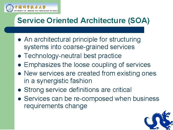 Service Oriented Architecture (SOA) l l l An architectural principle for structuring systems into
