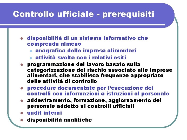 Controllo ufficiale - prerequisiti l l l disponibilità di un sistema informativo che comprenda