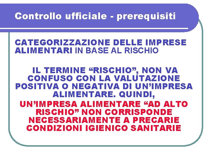 Controllo ufficiale - prerequisiti CATEGORIZZAZIONE DELLE IMPRESE ALIMENTARI IN BASE AL RISCHIO IL TERMINE