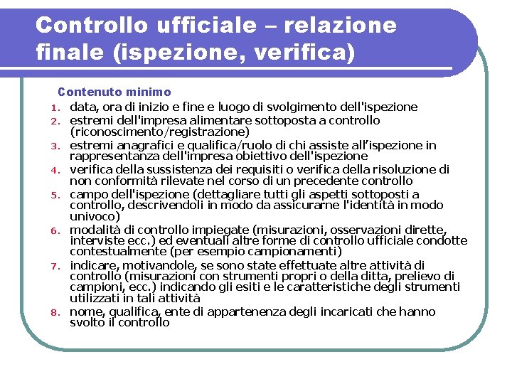 Controllo ufficiale – relazione finale (ispezione, verifica) Contenuto minimo 1. data, ora di inizio