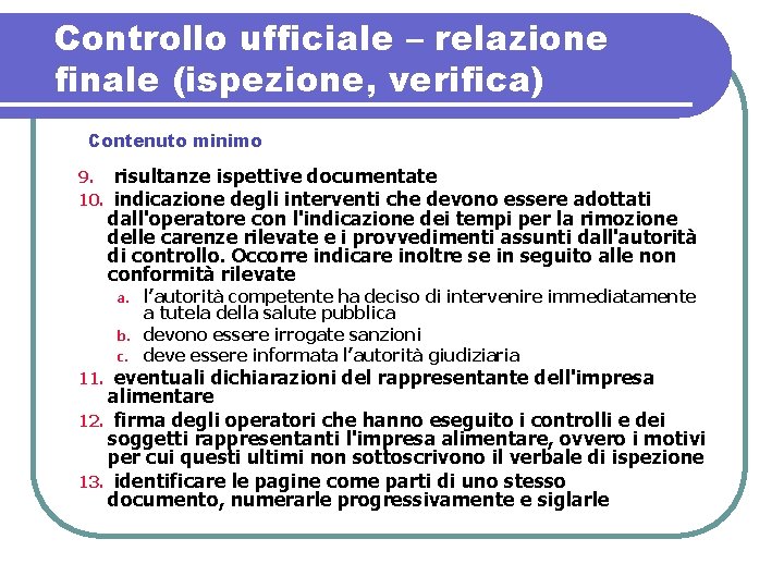 Controllo ufficiale – relazione finale (ispezione, verifica) Contenuto minimo 9. 10. risultanze ispettive documentate