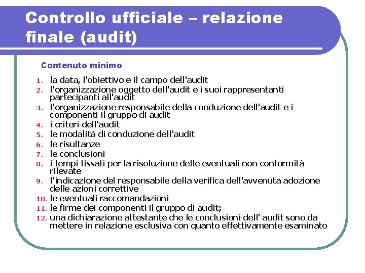 Controllo ufficiale – relazione finale (audit) Contenuto minimo 1. 2. 3. 4. 5. 6.