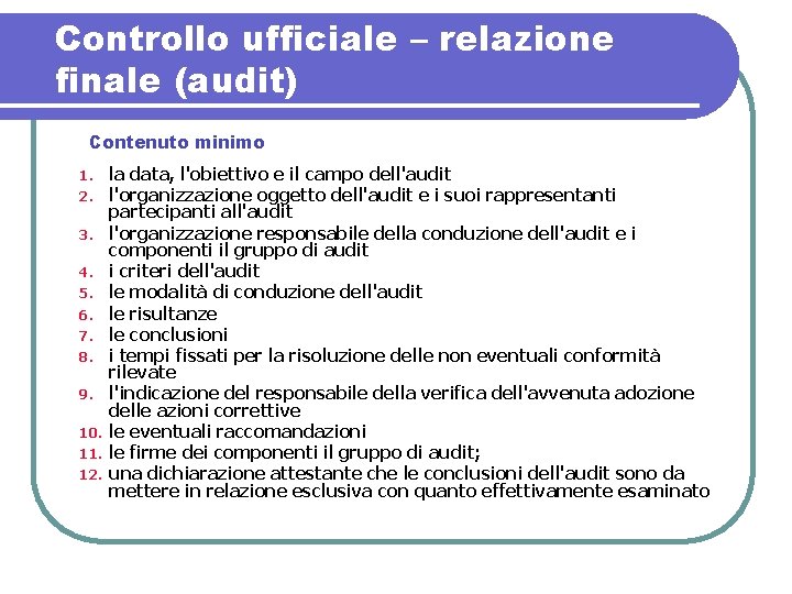 Controllo ufficiale – relazione finale (audit) Contenuto minimo 1. 2. 3. 4. 5. 6.