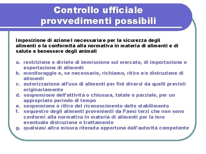 Controllo ufficiale provvedimenti possibili Imposizione di azione/i necessaria/e per la sicurezza degli alimenti o