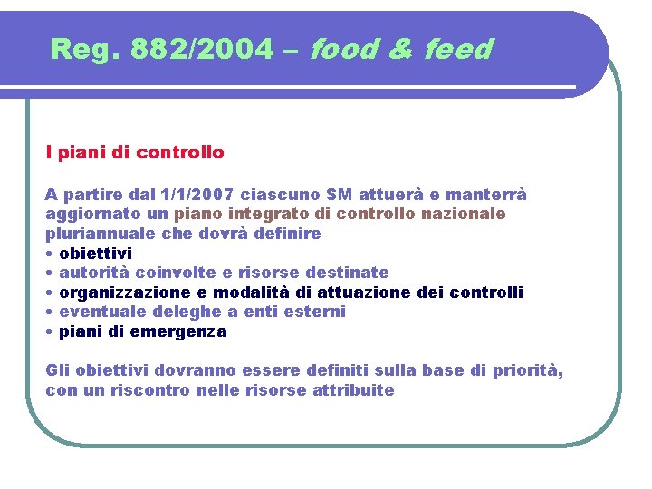 Reg. 882/2004 – food & feed I piani di controllo A partire dal 1/1/2007