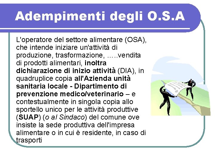 Adempimenti degli O. S. A L'operatore del settore alimentare (OSA), che intende iniziare un'attività