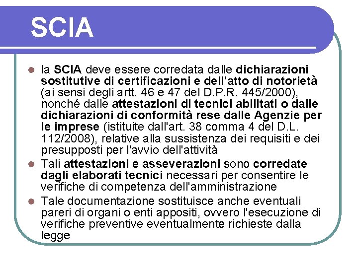 SCIA la SCIA deve essere corredata dalle dichiarazioni sostitutive di certificazioni e dell'atto di