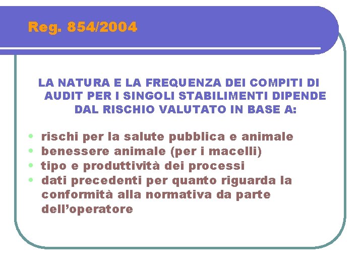 Reg. 854/2004 LA NATURA E LA FREQUENZA DEI COMPITI DI AUDIT PER I SINGOLI