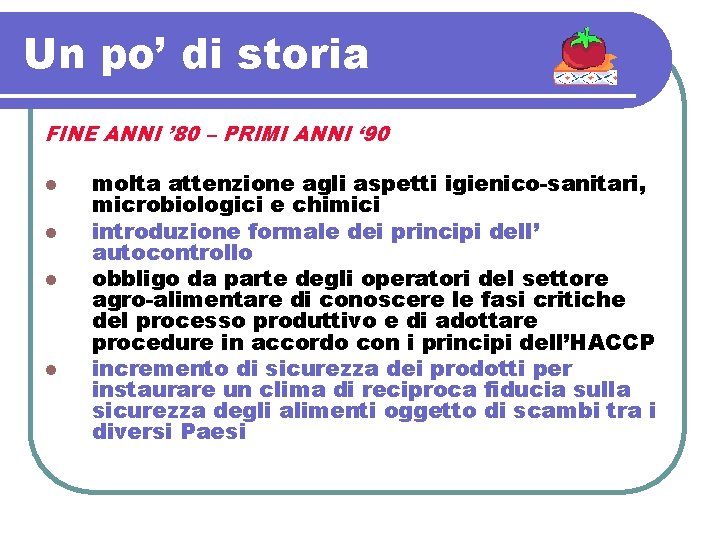 Un po’ di storia FINE ANNI ’ 80 – PRIMI ANNI ‘ 90 l