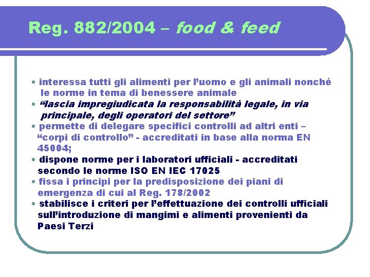 Reg. 882/2004 – food & feed • interessa tutti gli alimenti per l’uomo e