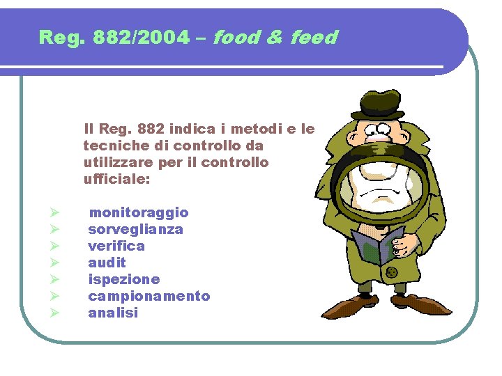 Reg. 882/2004 – food & feed Il Reg. 882 indica i metodi e le