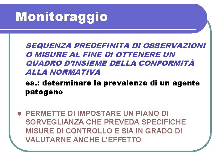 Monitoraggio SEQUENZA PREDEFINITA DI OSSERVAZIONI O MISURE AL FINE DI OTTENERE UN QUADRO D’INSIEME