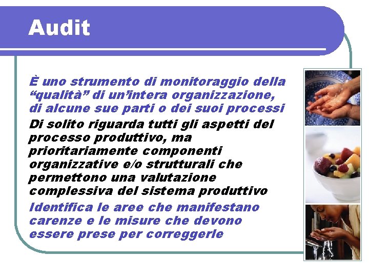 Audit È uno strumento di monitoraggio della “qualità” di un’intera organizzazione, di alcune sue