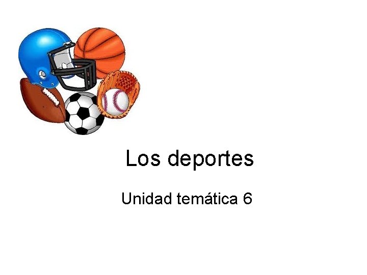 Los deportes Unidad temática 6 