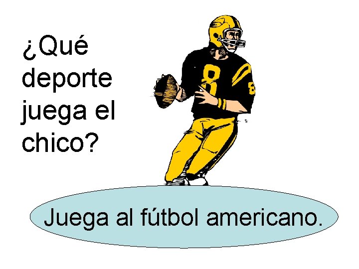¿Qué deporte juega el chico? Juega al fútbol americano. 