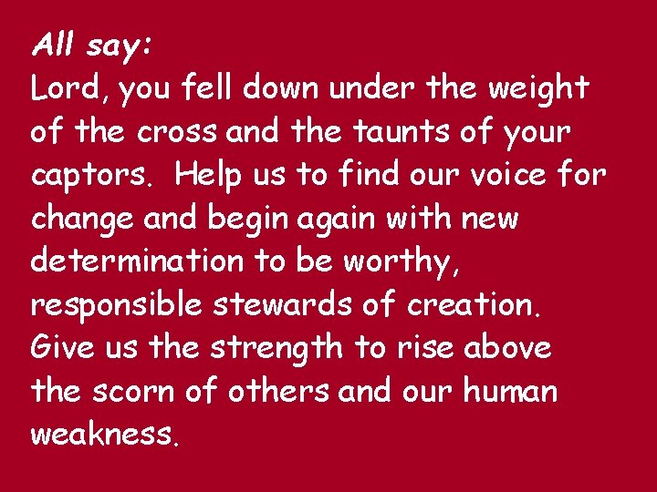 All say: Lord, you fell down under the weight of the cross and the All say: Lord, you fell down under the weight of the cross and the