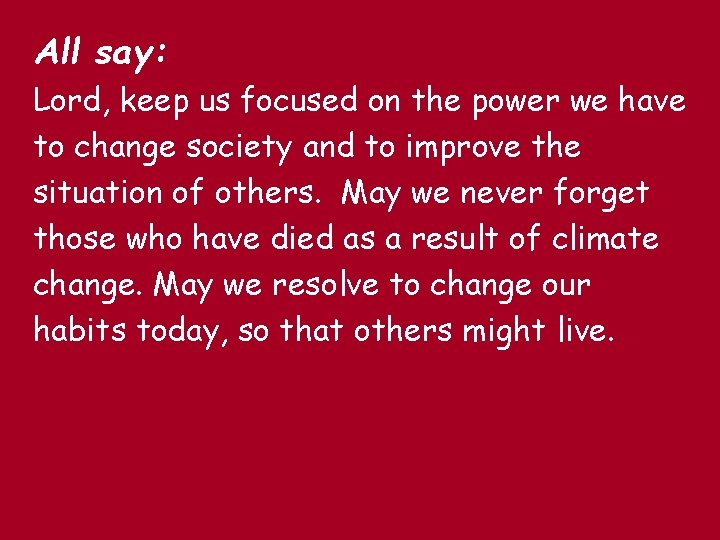 All say: Lord, keep us focused on the power we have to change society All say: Lord, keep us focused on the power we have to change society