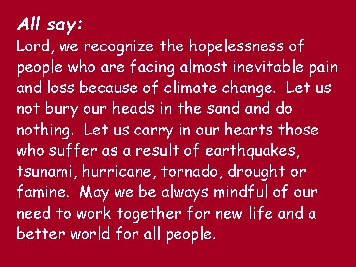 All say: Lord, we recognize the hopelessness of people who are facing almost inevitable All say: Lord, we recognize the hopelessness of people who are facing almost inevitable