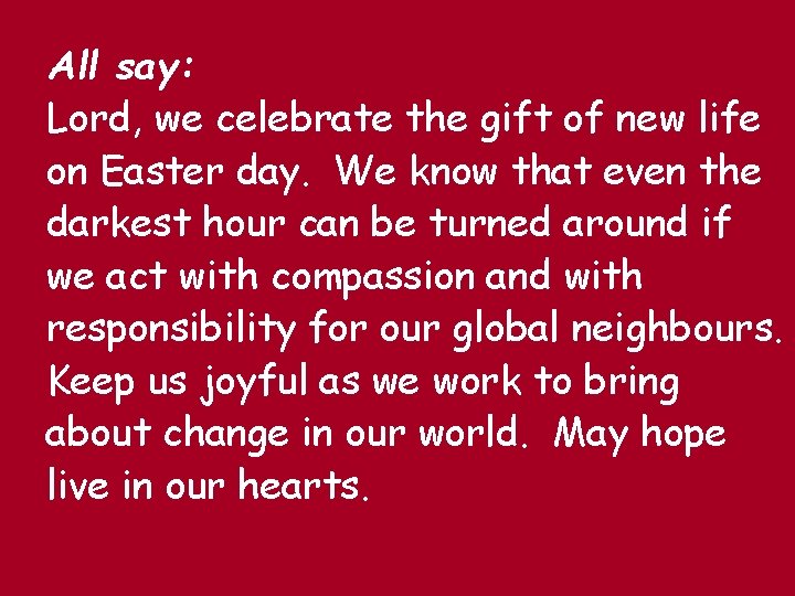 All say: Lord, we celebrate the gift of new life on Easter day. We All say: Lord, we celebrate the gift of new life on Easter day. We