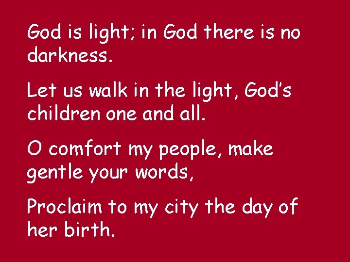 God is light; in God there is no darkness. Let us walk in the God is light; in God there is no darkness. Let us walk in the